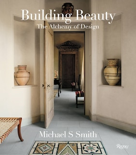 Front cover_Michael S. Smith: Building Beauty