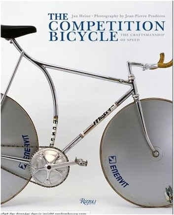 The Competition Bicycle: The Craftsmanship Of Speed