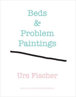 Front cover_Urs Fischer: Beds And Problem Paintings