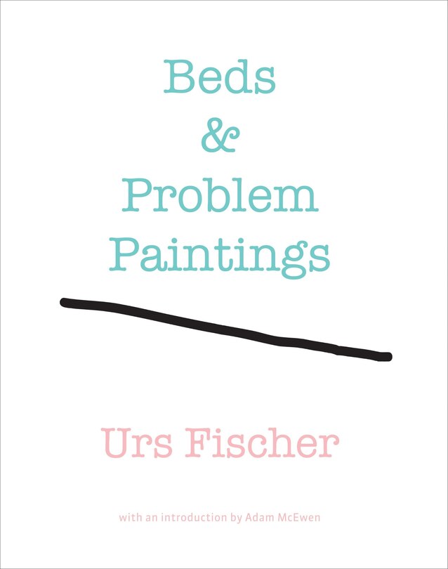 Front cover_Urs Fischer: Beds And Problem Paintings