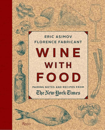 Wine With Food: Pairing Notes And Recipes From The New York Times