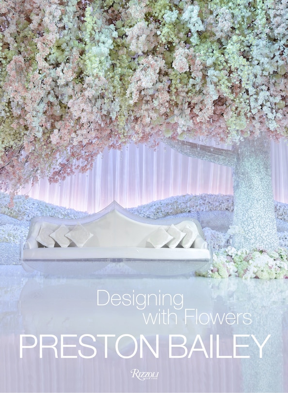 Front cover_Preston Bailey: Designing With Flowers