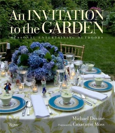 An Invitation To The Garden: Seasonal Entertaining Outdoors