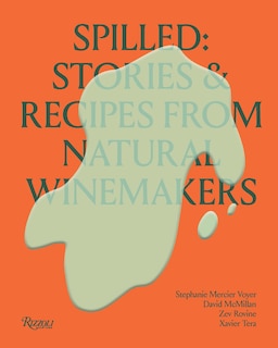 Front cover_Spilled: Natural Winemakers Stories & Recipes