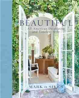 Beautiful: All-american Decorating And Timeless Style de Mark D. Sikes