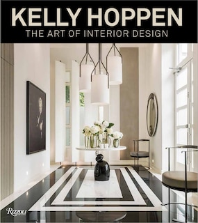 Kelly Hoppen: The Art Of Interior Design