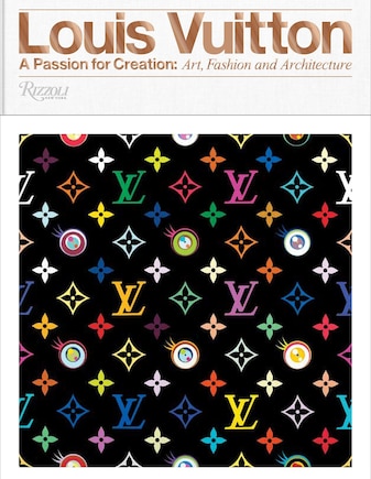 Louis Vuitton: A Passion For Creation: New Art, Fashion And Architecture