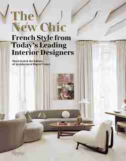 The New Chic: French Style From Today's Leading Interior Designers de Marie Kalt