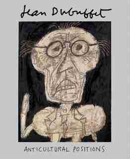 Jean Dubuffet: Anticultural Positions: Anticultural Positions by Anny Aviram