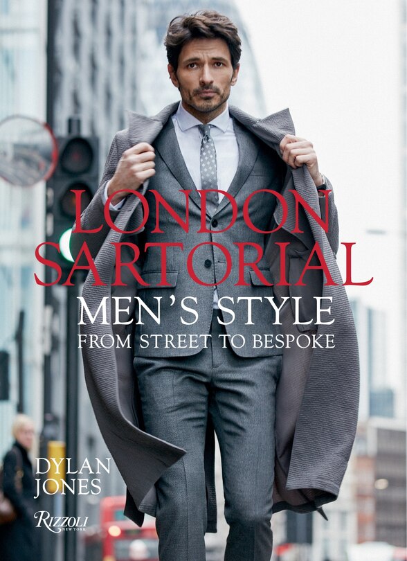 London Sartorial: Men's Style From Street To Bespoke