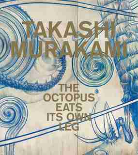 Takashi Murakami: The Octopus Eats Its Own Leg de Michael Darling