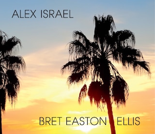 Front cover_Alex Israel Bret Easton Ellis