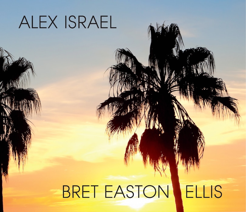 Front cover_Alex Israel Bret Easton Ellis