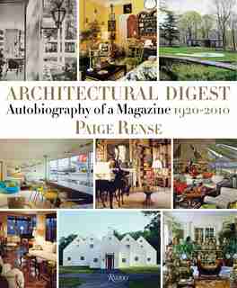 Architectural Digest: Autobiography Of A Magazine 1920-2010 de Paige Rense
