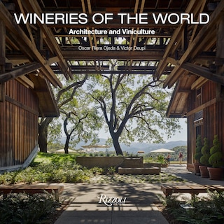 Wineries Of The World: Architecture And Viniculture