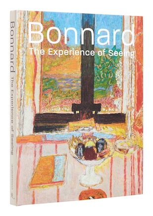 Bonnard: The Experience Of Seeing