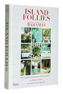 Front cover_Island Follies: Romantic Homes Of The Bahamas