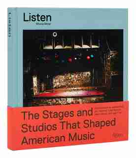 Listen: The Stages And Studios That Shaped American Music by Éric Reinhardt