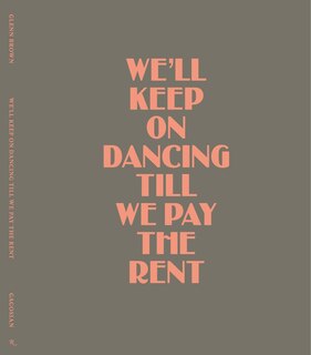 Front cover_Glenn Brown: We’ll Keep On Dancing Till We Pay the Rent