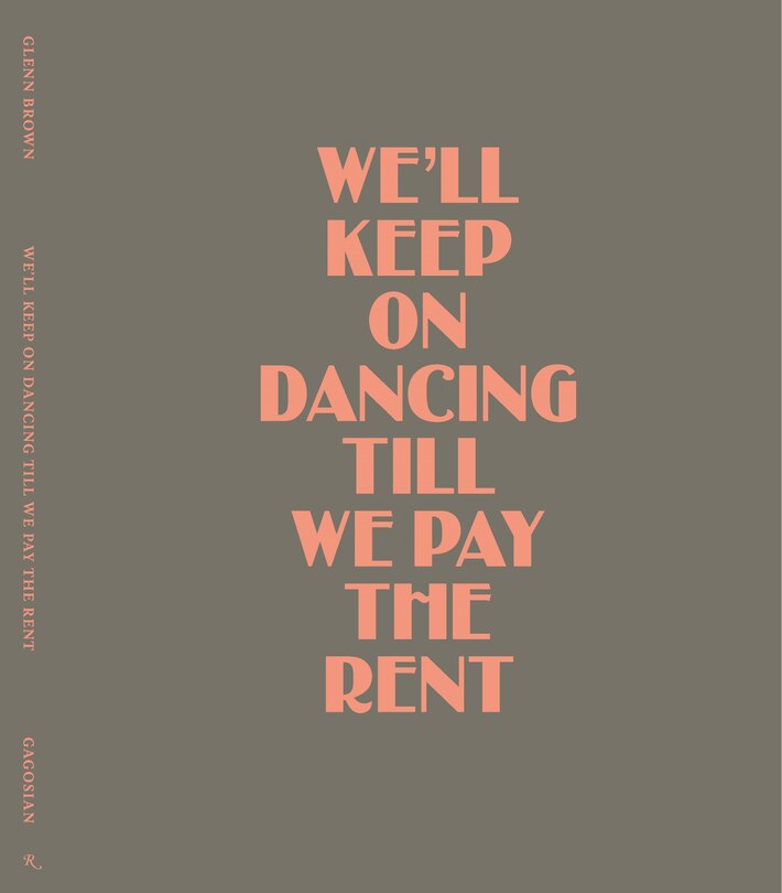 Front cover_Glenn Brown: We’ll Keep On Dancing Till We Pay the Rent