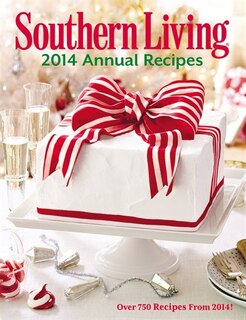 Southern Living Annual Recipes 2014: Over 750 Recipes From 2014!