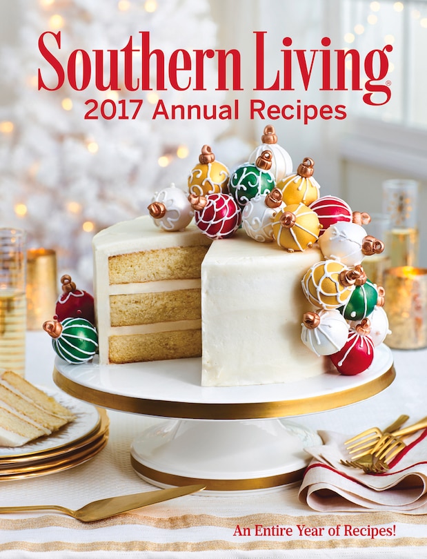 Southern Living Annual Recipes 2017: An Entire Year Of Recipes