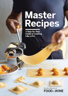 Master Recipes: A Step-by-step Guide To Cooking Like A Pro