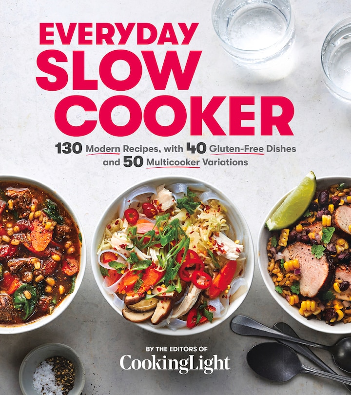 Everyday Slow Cooker: 130 Modern Recipes, With 40 Gluten-free Dishes And 50 Multicooker Variations