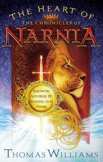 Front cover_The Heart Of The Chronicles Of Narnia
