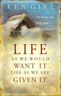 Front cover_Life As We Would Want It . . . Life As We Are Given It