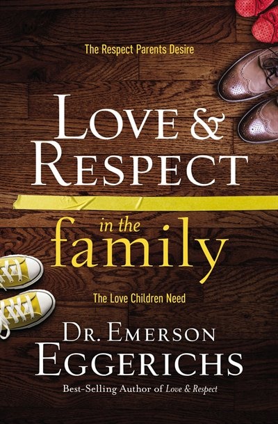 Love and   Respect in the Family: The Respect Parents Desire, the Love Children Need
