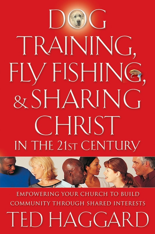 Front cover_Dog Training, Fly Fishing, And Sharing Christ In The 21st Century