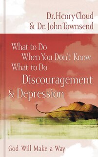 What To Do When You Don't Know What To Do: Discouragement And   Depression