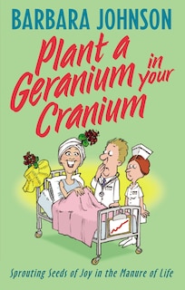 Front cover_Plant A Geranium In Your Cranium