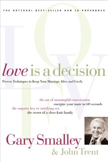 Love Is A Decision: Proven Techniques To Keep Your Marriage Alive And Lively