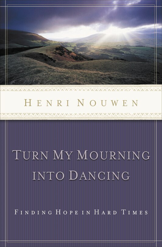 Turn My Mourning Into Dancing: Finding Hope In Hard Times