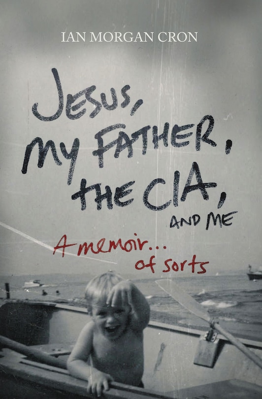 Front cover_Jesus, My Father, The Cia, And Me