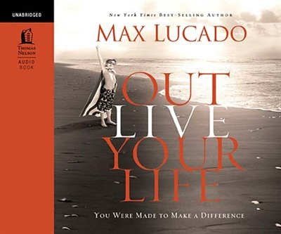 Outlive Your LIfe: You Were Made to Make A Difference