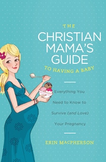 Front cover_The Christian Mama's Guide To Having A Baby