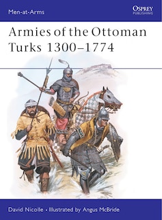 Front cover_Armies of the Ottoman Turks 1300–1774