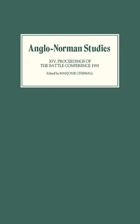 Anglo-Norman Studies XIV: Proceedings of the Battle Conference 1991