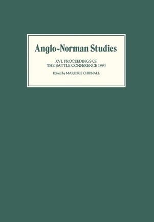 Anglo-Norman Studies XVI: Proceedings of the Battle Conference 1993