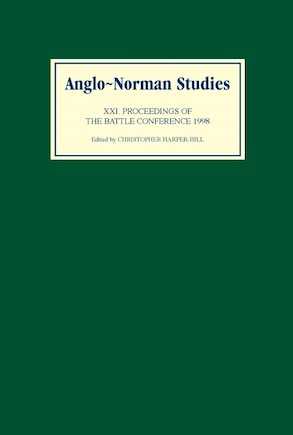 Anglo-Norman Studies XXI: Proceedings of the Battle Conference 1998