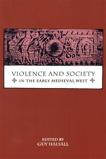Violence And Society In The Early Medieval West