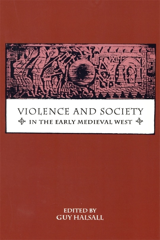 Violence And Society In The Early Medieval West
