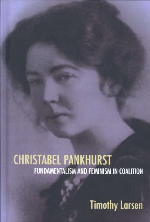 Front cover_Christabel Pankhurst: Fundamentalism and Feminism in Coalition