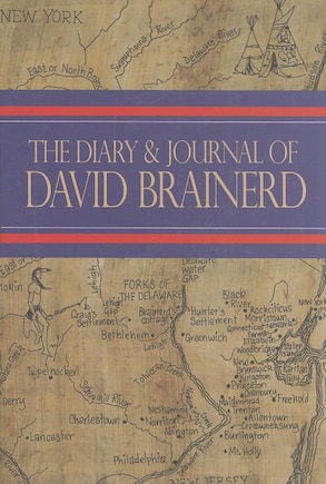 The Diary and Journal of David Brainerd