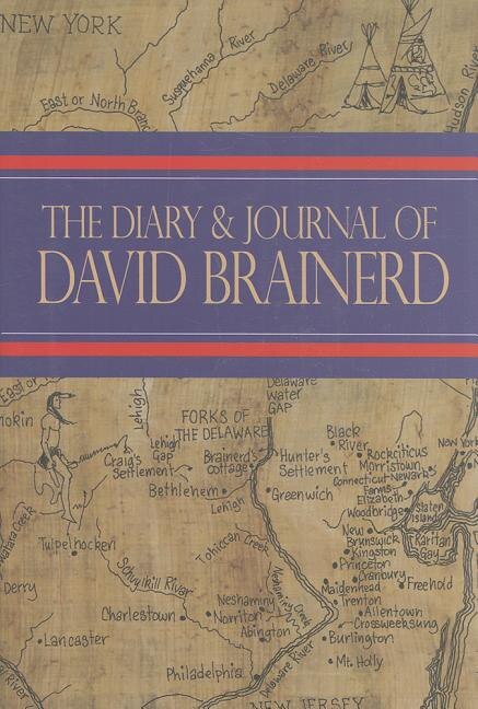 The Diary and Journal of David Brainerd