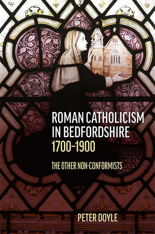 Front cover_Roman Catholicism in Bedfordshire 1700-1900