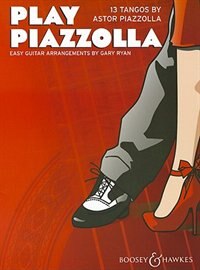 Play Piazzolla: 13 Tangos for Easy Guitar